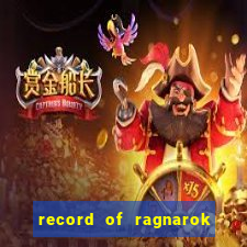 record of ragnarok 3 temporada onde assistir
